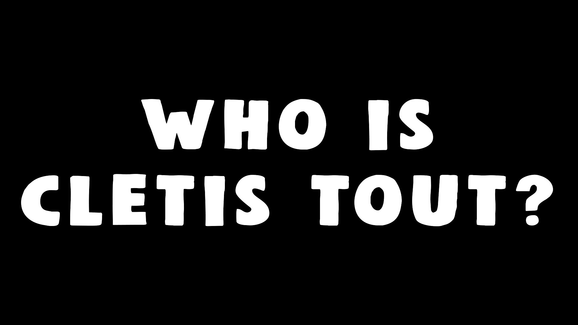 Who Is Cletis Tout?