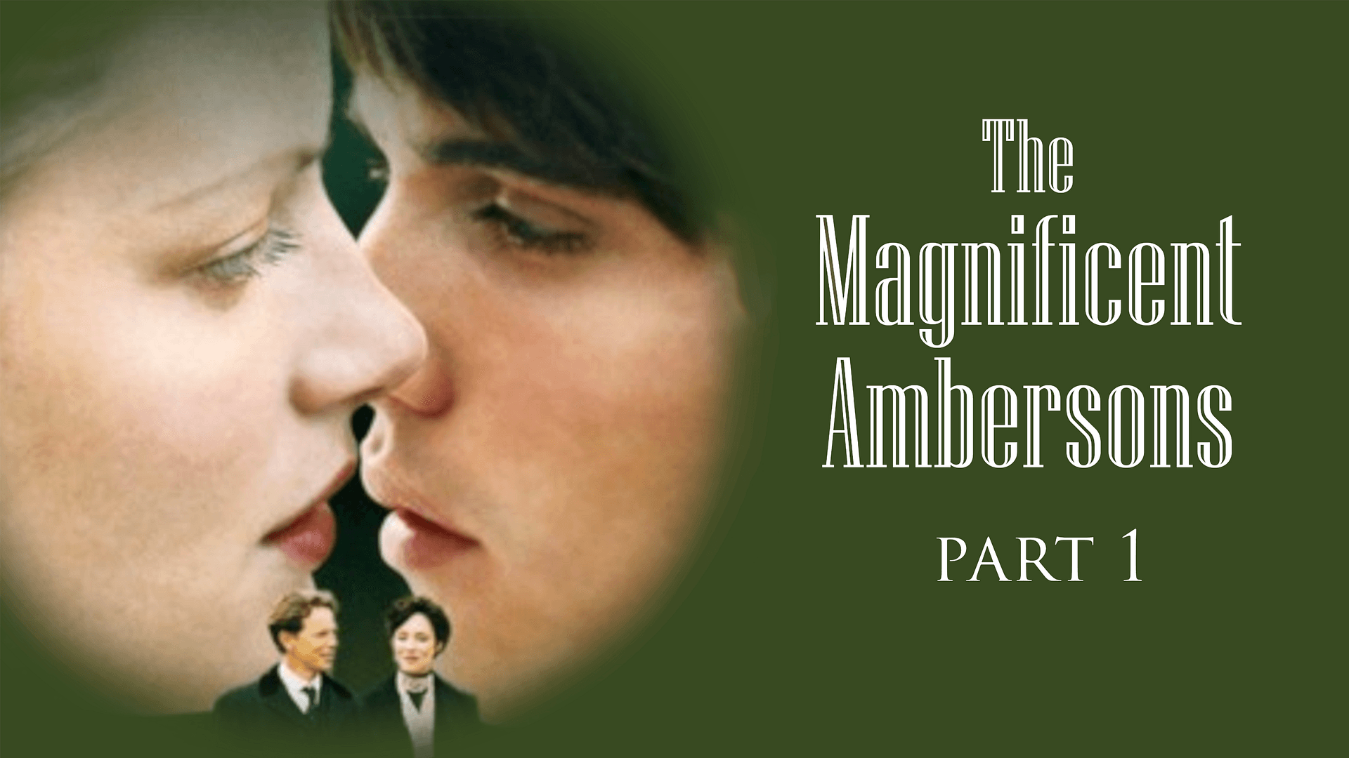 The Magnificent Ambersons (First Part)